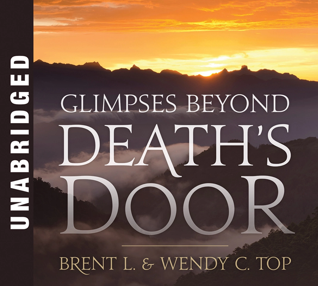 Brent L. Top,Wendy C. Top Glimpses Beyond Death's Door CD 3 Brent L. Top,Wendy C. Top Glimpses Beyond Death's Door CD