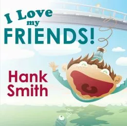 Hank Smith I Love My Friends